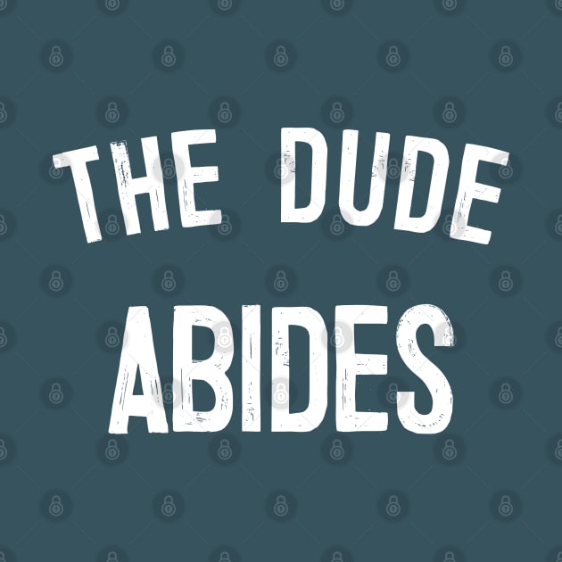 The Dude Abides, Big Lebowski Quote by DankFutura