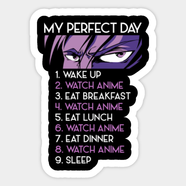 Anime Perfect Day Anime Lover Otaku Japanese - Anime - Sticker | TeePublic Anime Perfect Day Anime Lover Otaku Japanese - Anime - Sticker | TeePublic