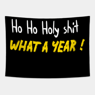 ho ho holy shit what a year - Funny Saying for Christmas Tapestry