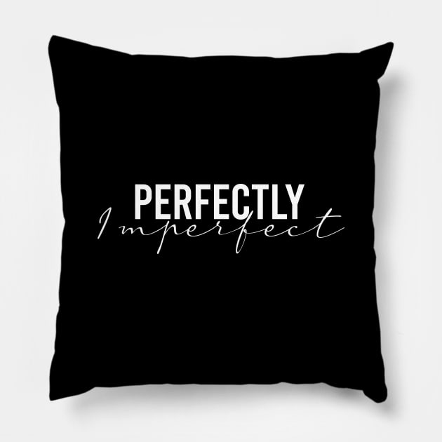 Perfectly Imperfect Pillow by Firts King