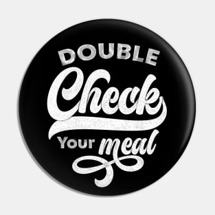 Double Check Your Meal | Lettering Vibe Pin