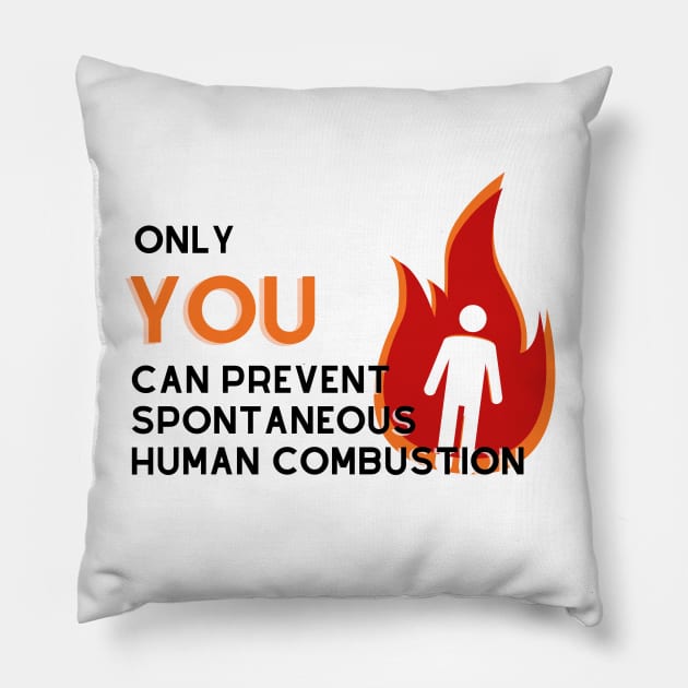 Prevent Spontaneous Human Combustion Pillow by Aint It Scary