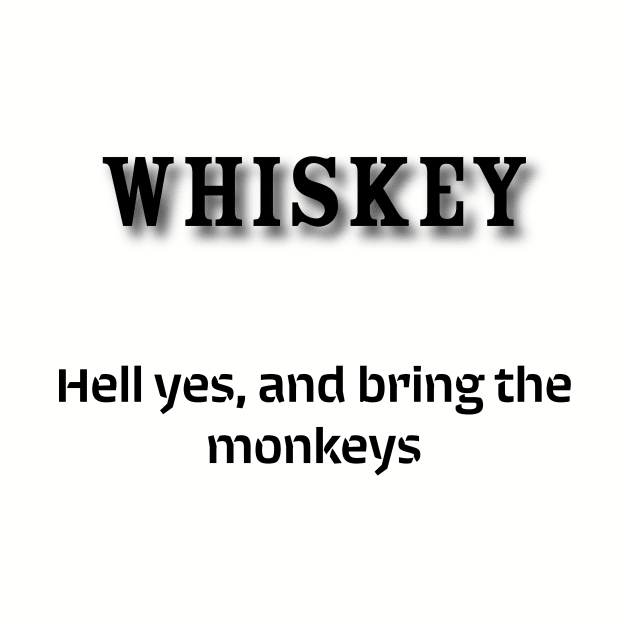 Whiskey: Hell yes, and bring the monkeys by Old Whiskey Eye