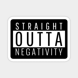 Straight Outta Negativity Magnet