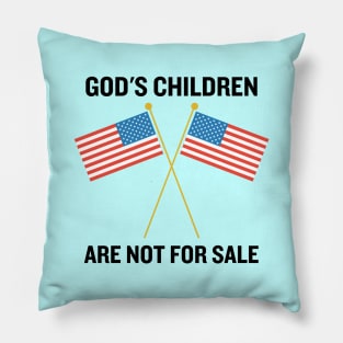 God's Children Are Not For Sale Pillow