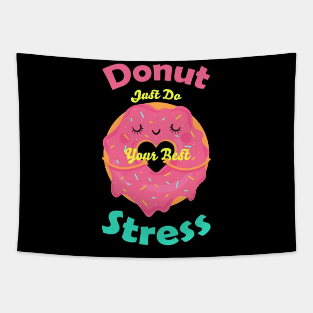 Donut Stress Just Do Your Best Tapestry by Schioto