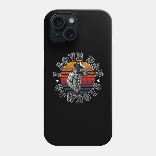 I Love Hot Cowboys Phone Case by Smiling-Faces