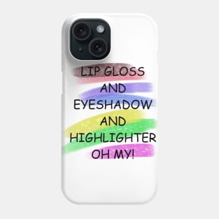 Lip gloss and eyeshadow and highlighter oh my! Phone Case