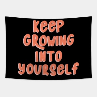 Keep Growing Into Yourself Tapestry