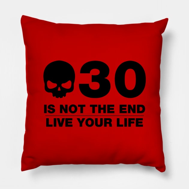 30 Is Not The End - Birthday Shirt (Black Text) Pillow by DesignTrap