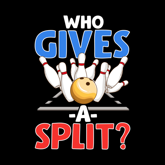 Cute & Funny Who Gives A Split Pun Bowler by theperfectpresents