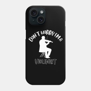 Don't Worry I'm A Violinist Phone Case