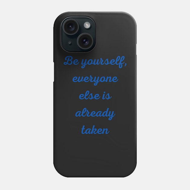 Motivational Quote, Be Yourself Phone Case by Felicity-K