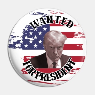 Wanted for President Pin