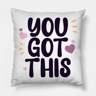 You got this Pillow