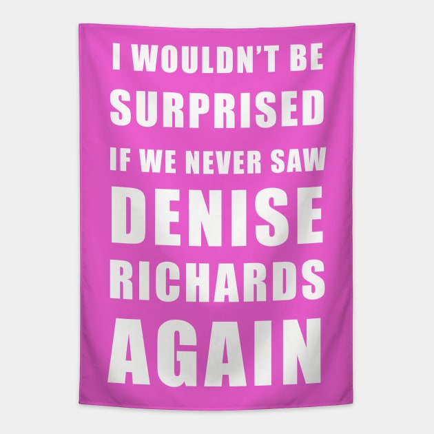 I wouldn’t be surprised if we never saw Denise Richards again - real housewives of Beverly Hills Tapestry by EnglishGent