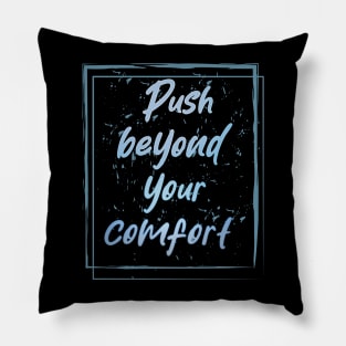 Push Beyond Your Comfort Motivation Pillow