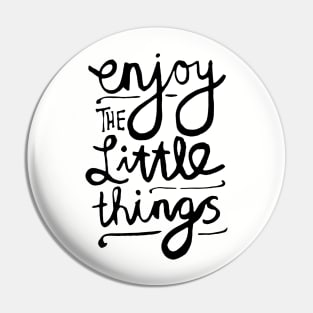 Enjoy The Little Things Pin