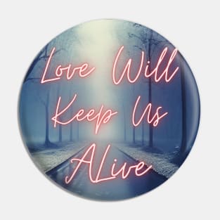 Love Will Keep Us Alive Man Pin