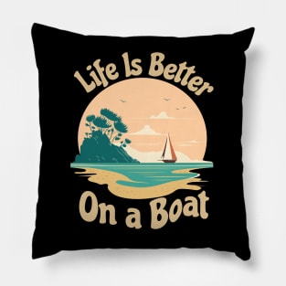 Life is Better on a Boat Pillow