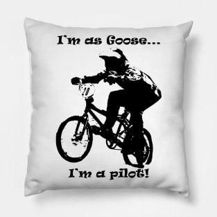 i'm Goose i'm a pilot of bmx Pillow