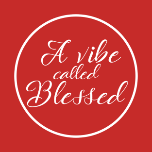 A vibe called blessed. T-Shirt