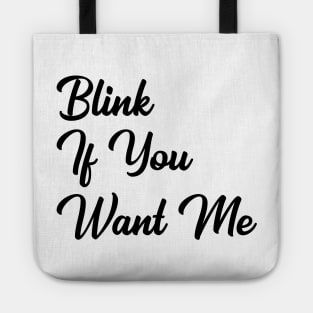 Blink if you want me Tote