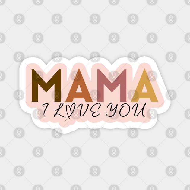 Mama I Love You Magnet by Creatifly Graphic Tees