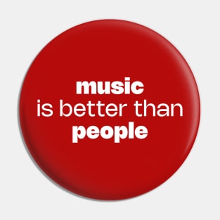 Music is better than people Pin