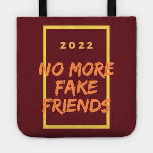 No more fake friends in 2022 Tote