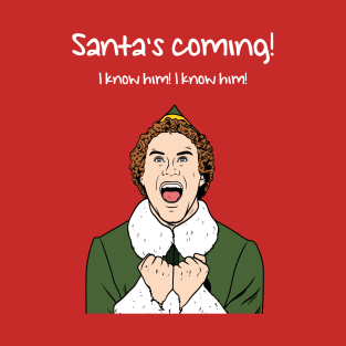 Buddy the Elf - Santa's Coming! T-Shirt