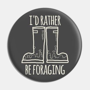 I'd Rather Be Foraging (Boots) Pin