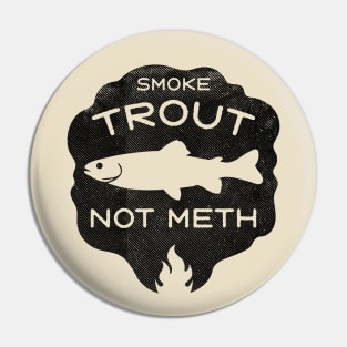 Smoke Trout Not Meth (black) Pin