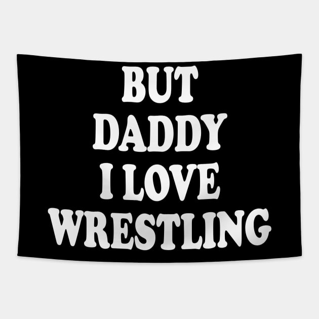 but daddy i love wrestling Tapestry by mdr design