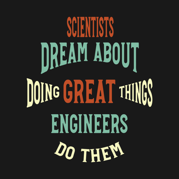 Funny Engineering Saying Doing Great Things by whyitsme