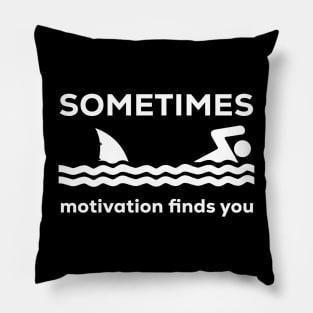 SOMETIMES motivation finds you Pillow