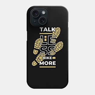 Talk Less Hike More Outside Hiking Phone Case