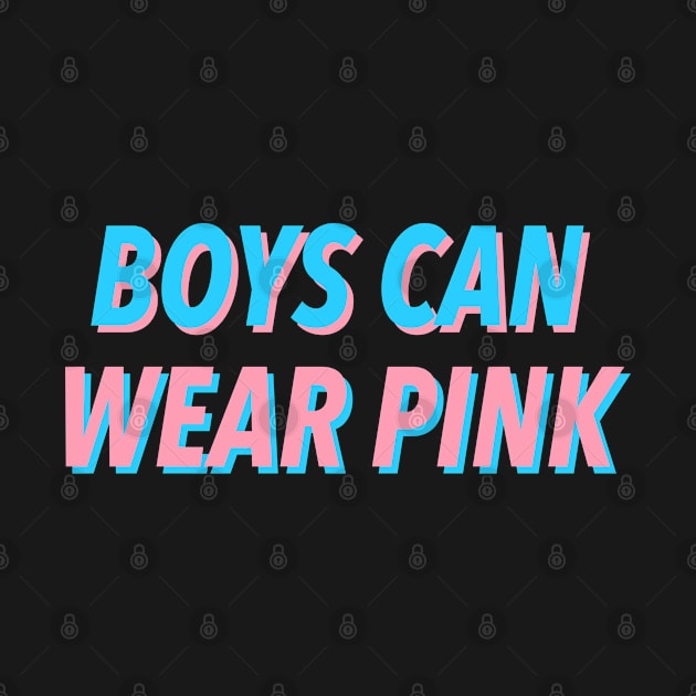BOYS CAN WEAR PINK by JustSomeThings