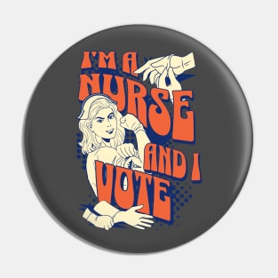 I'm A Nurse and I Vote Pin