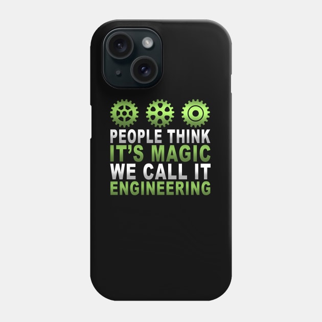 Funny People Think It's Magic We Call It Engineering Phone Case by TheLostLatticework