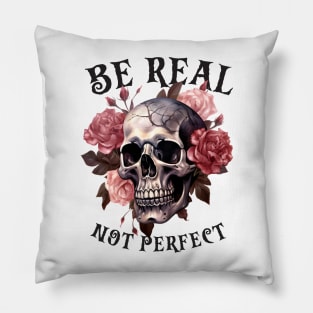 Be Real Not Perfect Pillow