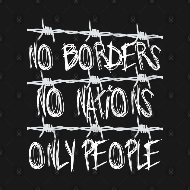 No Borders No Nations Only People - Abolish Ice, Close The Camps by SpaceDogLaika