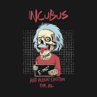 incubus and the genuis T-Shirt