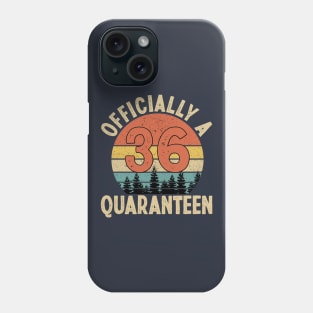 officially a quaranteen 36th birthday Phone Case