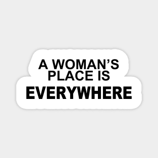 A WOMANS PLACE IS EVERWHERE Magnet