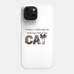 Today I will only be talking about my cat - gray and white cat oil painting word art Phone Case