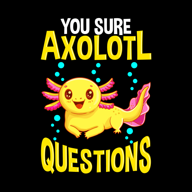 Cute You Sure Axolotl Questions Walking Fish Pun by theperfectpresents