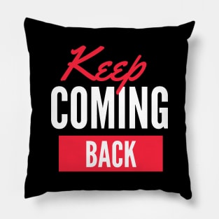 Keep Coming Back Alcoholic Recovery Pillow