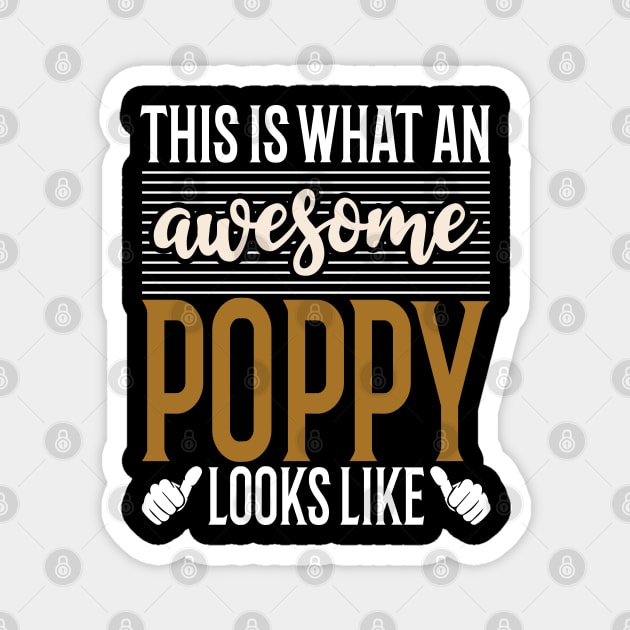 This is what an Awesome Poppy Looks Like fathers day Magnet by Tesszero