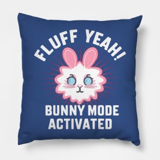 Fluff Yeah! Bunny Mode Activated Pillow